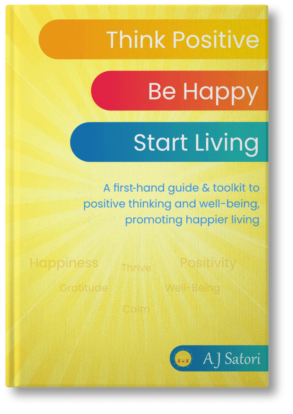 Think Positive, Be Happy, Start Living